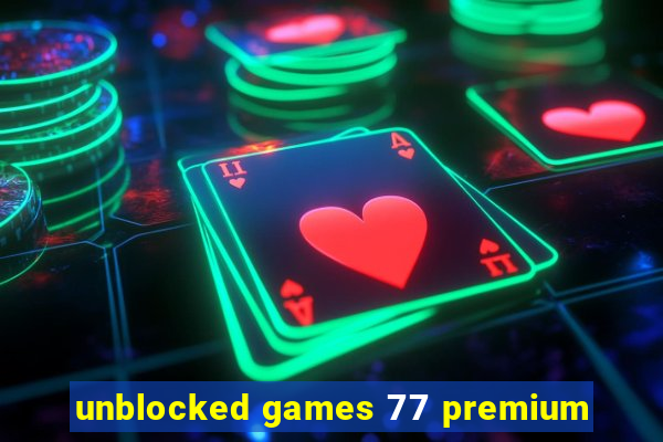 unblocked games 77 premium